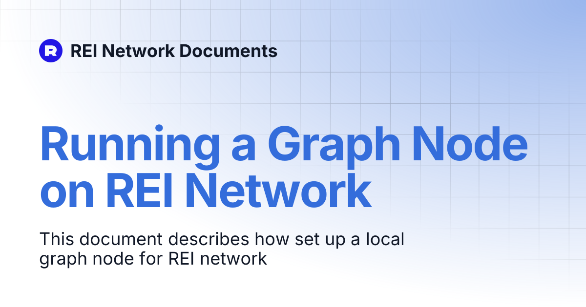 Running a Graph Node on REI Network | REI Network Documents